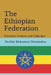 The Ethiopian Federation: Formation, Features, and Challenges by Deribie M. Demmeksa