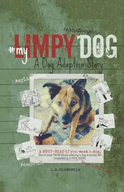 My Limpy Dog: A Dog Adoption Story: A MUST-READ If You Want a Pet, From 8 to 14 to 114 Years Old by Adam Slodownik