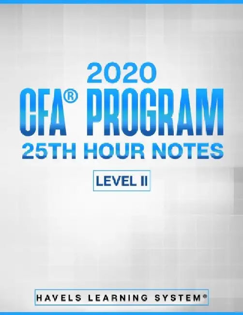 2020 CFA(R) Program Level II - 25th HOUR NOTES -: CFA Level 2 Handbook - Covers full syllabus in a 