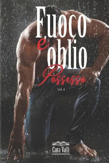 Fuoco e oblio: Possesso (Volume 4) by Cara Valli