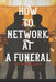 How to Network at a Funeral by Ron Emery