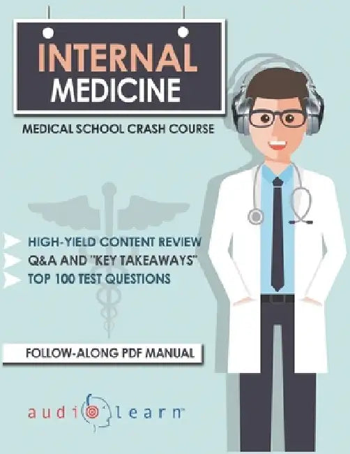 Internal Medicine - Medical School Crash Course by Audiolearn Medical Content Team