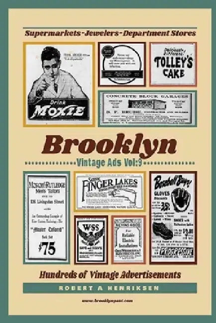 Brooklyn Vintage Ads Vol 9 by Robert a. Henriksen