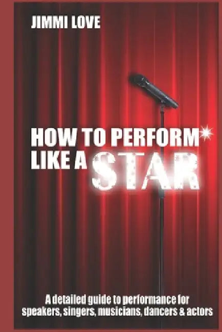 How to Perform Like a Star: The Fundamentals by A. Fitz