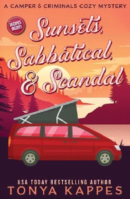 Sunsets, Sabbatical and Scandal: A Camper and Criminals Cozy Mystery Series Book 10 by Tonya Kappes