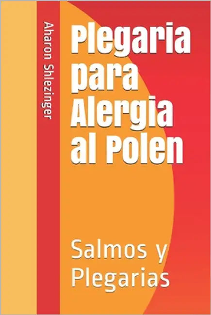 Plegaria para Alergia al Polen: Salmos y Plegarias by Shlezinger, Aharon David