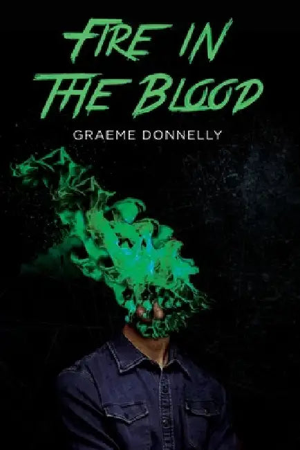 Fire in the Blood by Graeme Donnelly