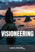 Visioneering: Mastermind Resource for Engineering Vision in Business and Life by Lisa K. Helton