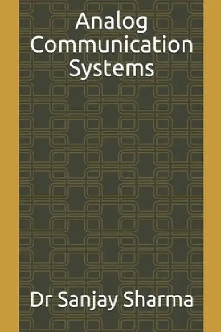 Analog Communication Systems by Sanjay Sharma
