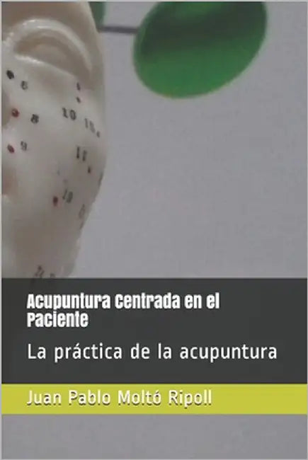 Acupuntura Centrada en el Paciente: La práctica de la acupuntura by Moltó Ripoll, Juan Pablo