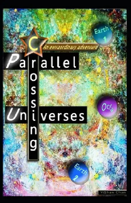 Crossing Parallel Universes by Yishan Chan