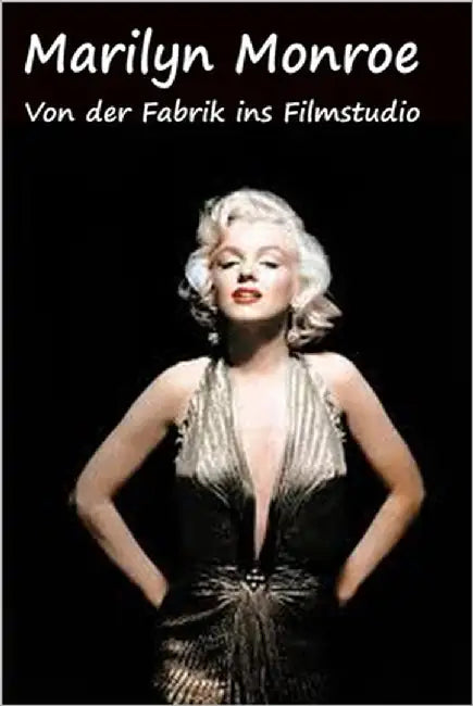 Marilyn Monroe: Von der Fabrik ins Filmstudio by Thaller, Georg Erwin