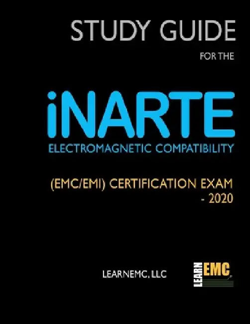 Study Guide for the iNARTE Electromagnetic Compatibility (EMC/EMI) Certification Exam - 2020 by Todd H. Hubing