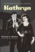 Kathryn: The True Story Of Machine Gun Kelly's Wife by Richard H. Mullins