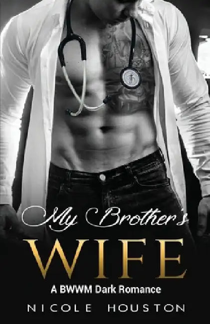 My Brother's Wife: A BWWM Dark Romance by Nicole Houston