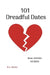 101 Dreadful Dates: Real Dating Stories by R. S. Russo