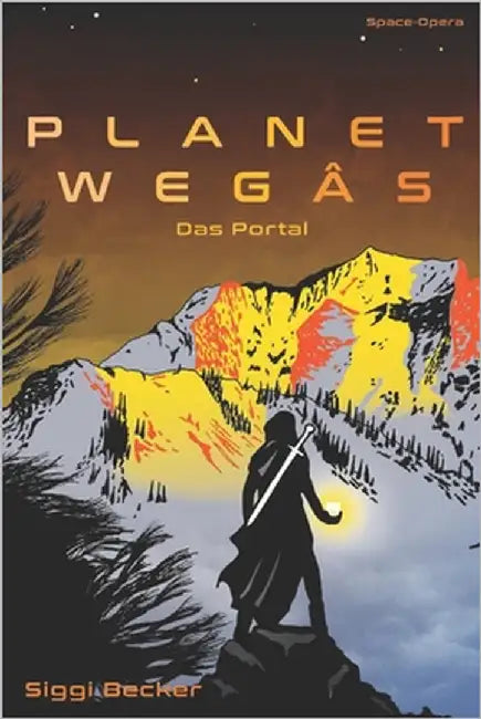 Planet Wegâs - Das Portal: Science Fiction- Space Opera by Becker, Siggi