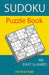Sudoku Puzzle Book, 300 Puzzles, Easy To Hard, For Smart Brain: Sudoku books for adults, Total 300 Sudoku puzzles to solve, Includes solutions, Variet by Sudoku Puzzle Books