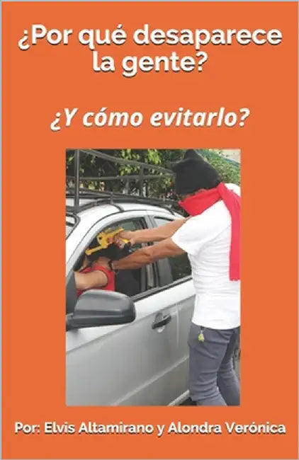 ¿Por qué desaparece la gente?: ¿Y cómo evitarlo? by Altamirano, Alondra Verónica