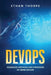 DevOps: Advanced Methods and Strategies of Using DevOps by Ethan Thorpe