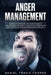 Anger Management: Master Your Emotions, The Ultimate Guide to Manage Stress And Anxiety, Recover Relationships And Self Control And Find by Daniel Travis Cooper
