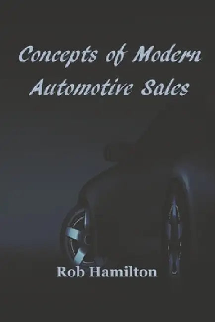 Concepts of Modern Automotive Sales by Rob Hamilton