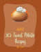Hello! 365 Sweet Potato Recipes: Best Sweet Potato Cookbook Ever For Beginners [Vegetarian Casserole Cookbook, Mashed Potato Cookbook, Potato Chip Coo by Fruit