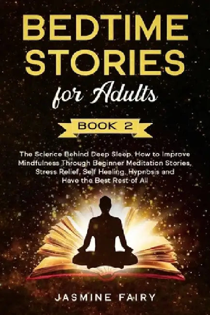Bedtime Stories for Adults: (Book 2) The Science Behind Deep Sleep. How to Improve Mindfulness Through Beginner Meditation Stories, Stress Relief, by Jasmine Fairy
