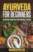 Ayurveda for Beginners: Ayurvedic Practices for Natural Healing by Warren Dylog