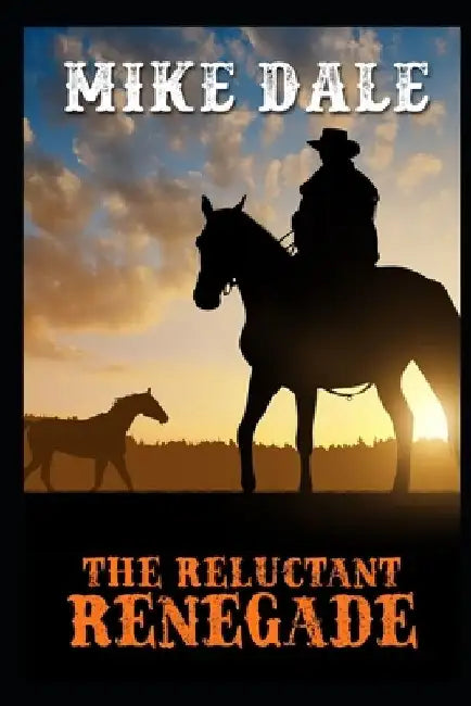 The Reluctant Renegade by Mike Dale