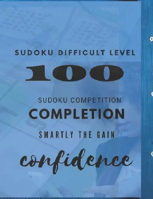 100 Sudoku difficult level: Sudoku competition: completion: smartly the gain: confidence by Amira Boudissa