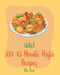Hello! 300 45-Minute Pasta Recipes: Best 45-Minute Pasta Cookbook Ever For Beginners [Book 1] by MS Pasta
