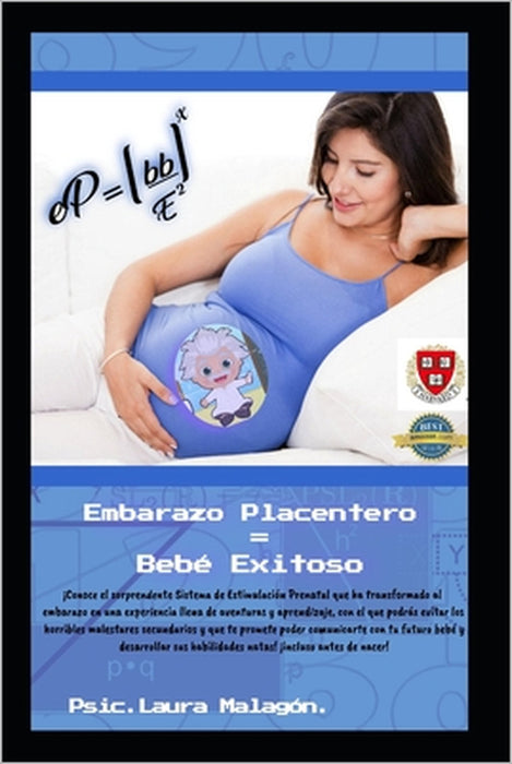 Embarazo Placentero=bebé Exitoso: El sorprendente Sistema de Estimulación Prenatal que ha transformado al embarazo by Psic Laura Malagón Uscanga