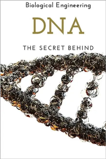 DNA: The Secret Behind by Engineering, Biological