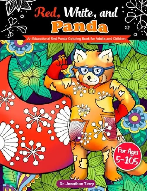 Red, White, and Panda: An Educational Red Panda Coloring Book for Adults and Children by Jonathan Terry