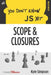 You Don't Know JS Yet: Scope & Closures by Simon St Laurent