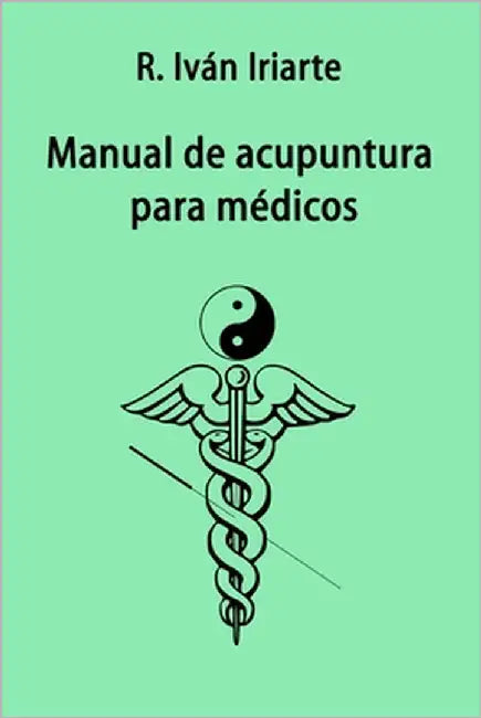 Manual de acupuntura para médicos by Iriarte, Iván