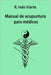 Manual de acupuntura para médicos by Iriarte, Iván