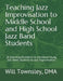 Teaching Jazz Improvisation to Middle School and High School Jazz Band Students: : 20 Exercises/Activities to Introduce Young Jazz Band Students to Ja by Will Townsley