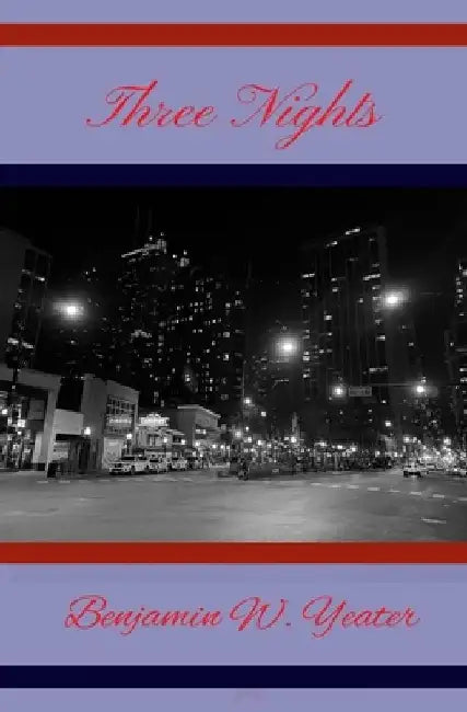 Three Nights by Benjamin W. Yeater