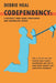 Codependency: A Recovery from Being Codependent and Controlling Others - Stop a Life with No Love Starting More Genuine Relationship by Debbie Heal
