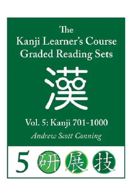 Kanji Learner's Course Graded Reading Sets, Vol. 5: Kanji 701-1000 by Andrew Scott Conning