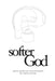 Softer God: Poems and Divine Conversations by Carisa Downs