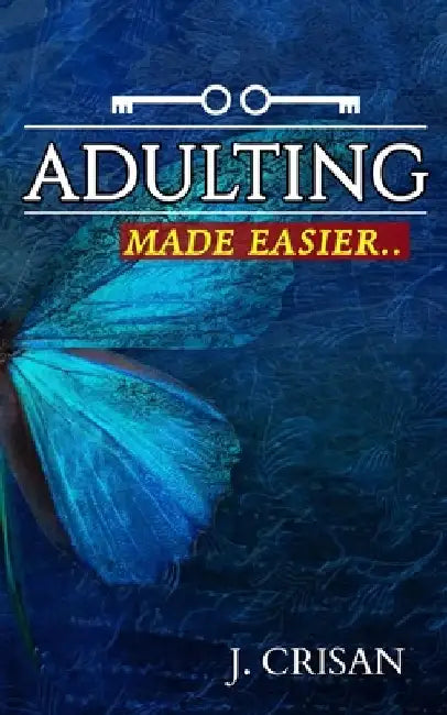 Adulting Made Easier by J. Crisan