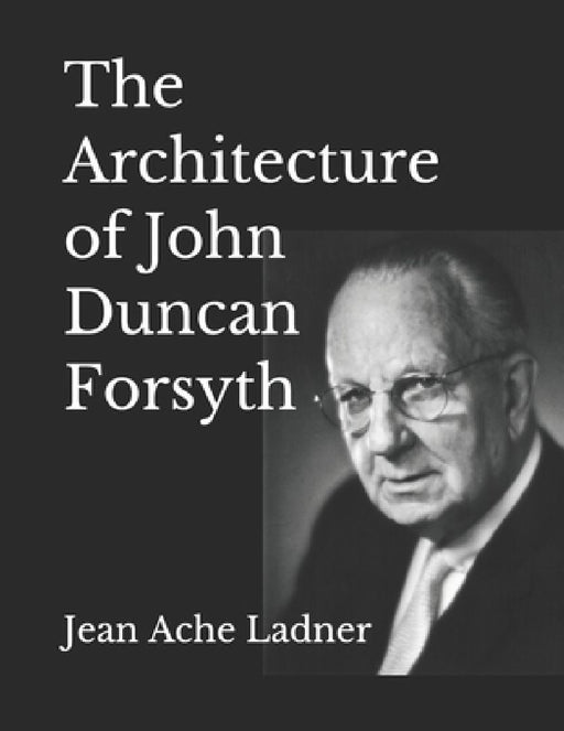 The Architecture of John Duncan Forsyth by Teresa Borum