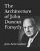 The Architecture of John Duncan Forsyth by Teresa Borum