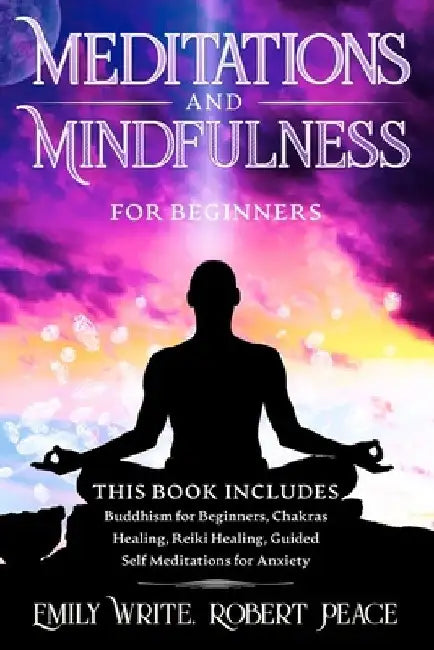 Meditations and Mindfulness for Beginners: Buddhism for Beginners, Chakras Healing, Reiki Healing, Guided Self Meditations for Anxiety by Robert Peace