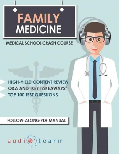 Family Medicine - Medical School Crash Course by Audiolearn Medical Content Team