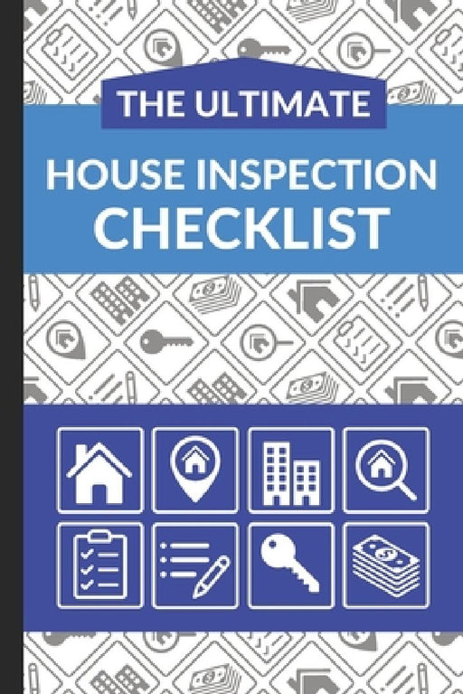 The Ultimate House Inspection Checklist: First Time Home Buyers Guide for Home Purchase, Property Inspection Checklist, House Flipping Book, Real Esta by Ultimate Property Buying Checklist