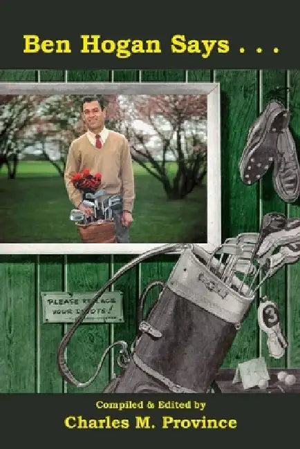 Ben Hogan Says . . . by Charles M. Province